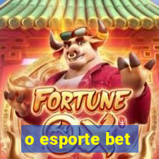 o esporte bet